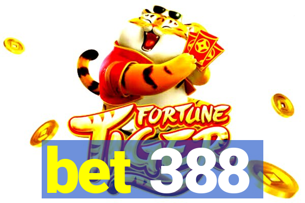 bet 388